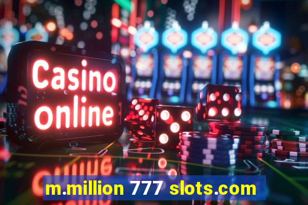 m.million 777 slots.com