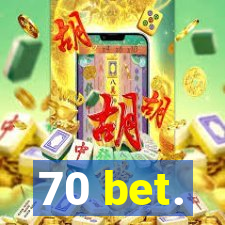 70 bet.