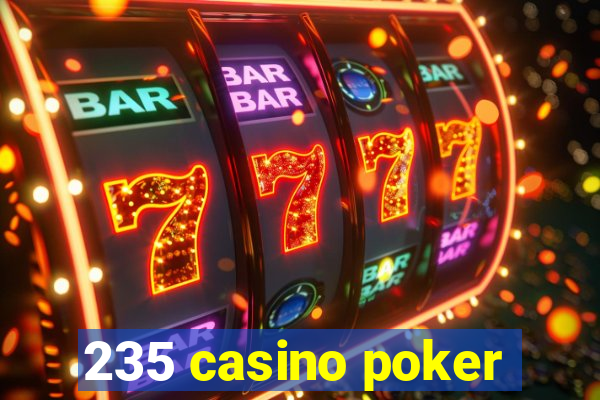 235 casino poker