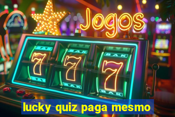 lucky quiz paga mesmo