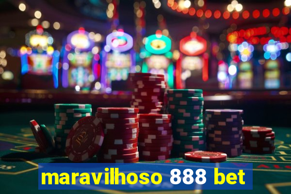 maravilhoso 888 bet