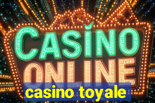 casino toyale