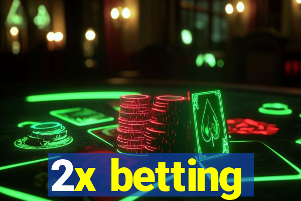 2x betting