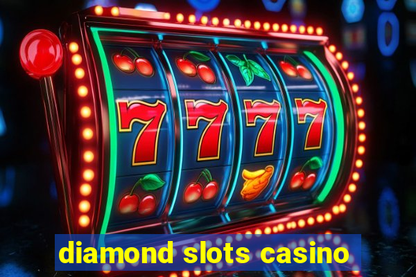 diamond slots casino