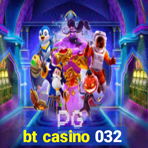 bt casino 032