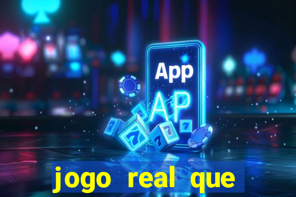 jogo real que ganha dinheiro