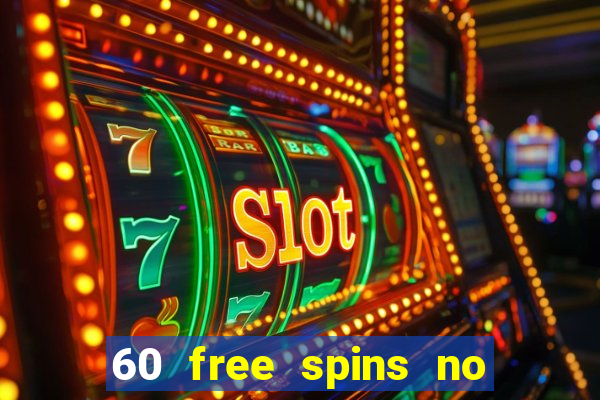 60 free spins no deposit casino