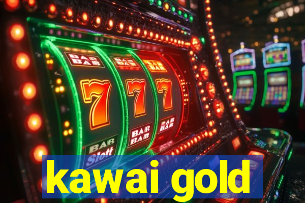 kawai gold