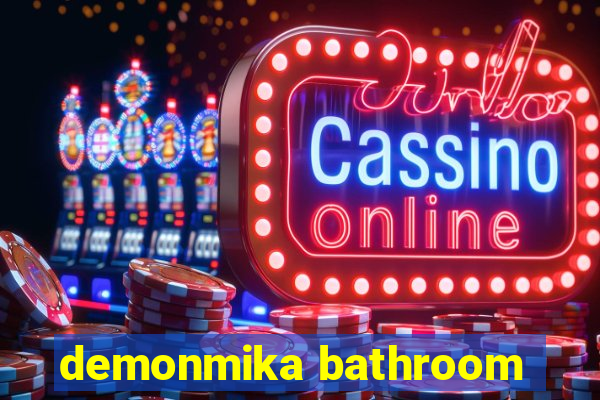 demonmika bathroom