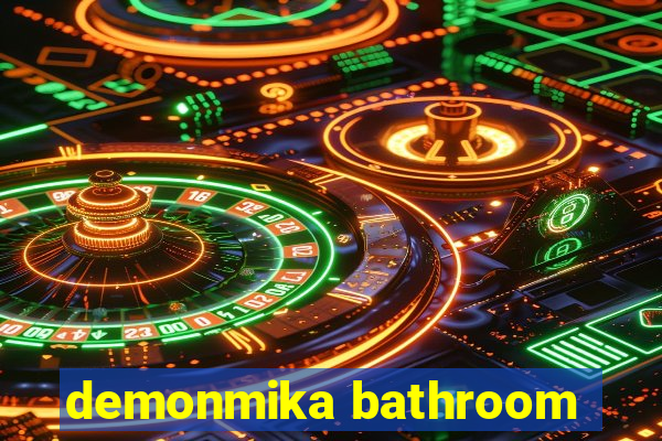 demonmika bathroom