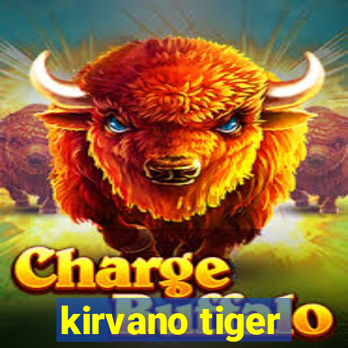 kirvano tiger