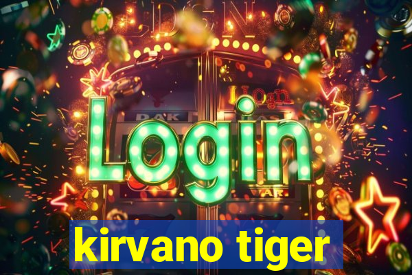 kirvano tiger