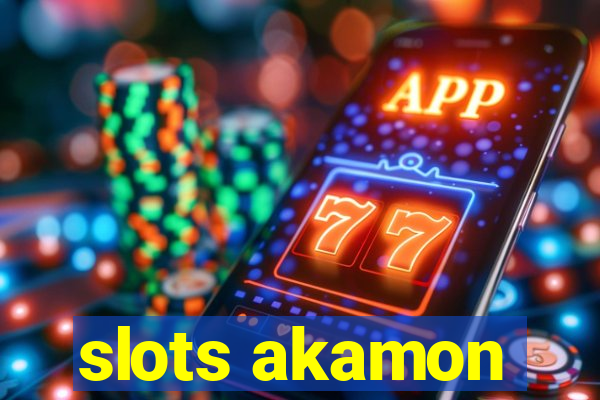 slots akamon