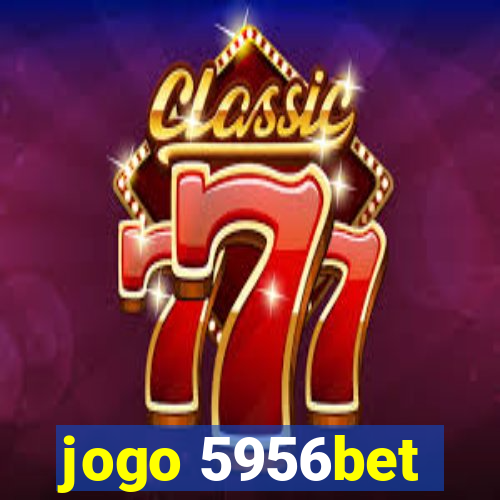 jogo 5956bet