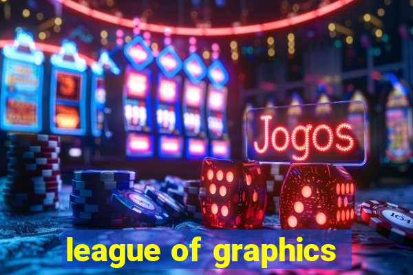 league of graphics