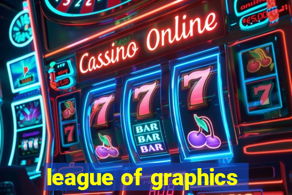 league of graphics