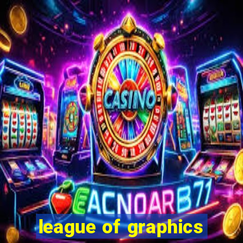 league of graphics