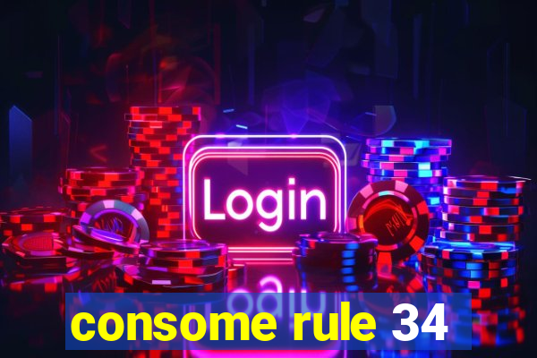 consome rule 34