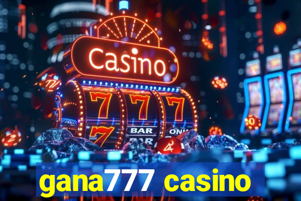 gana777 casino