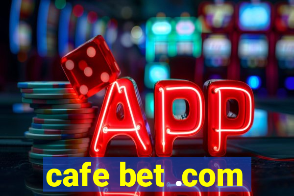 cafe bet .com