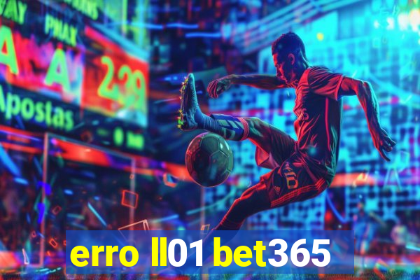 erro ll01 bet365