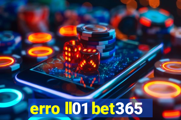 erro ll01 bet365