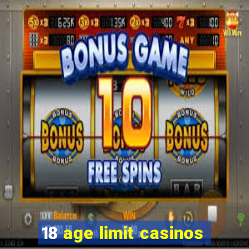 18 age limit casinos