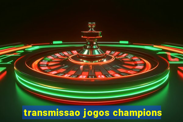 transmissao jogos champions