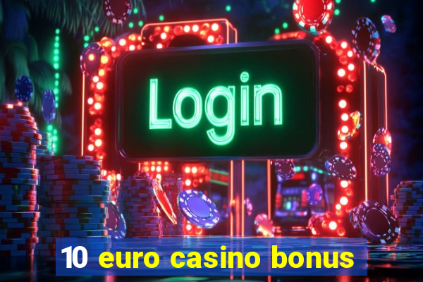 10 euro casino bonus