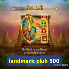 landmark club 500