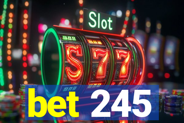 bet 245