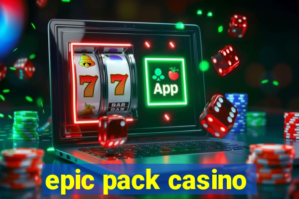 epic pack casino