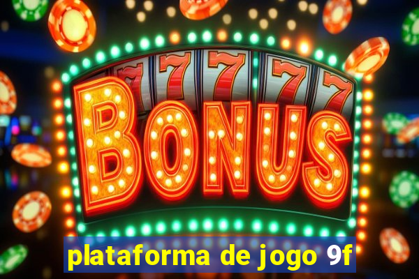 plataforma de jogo 9f