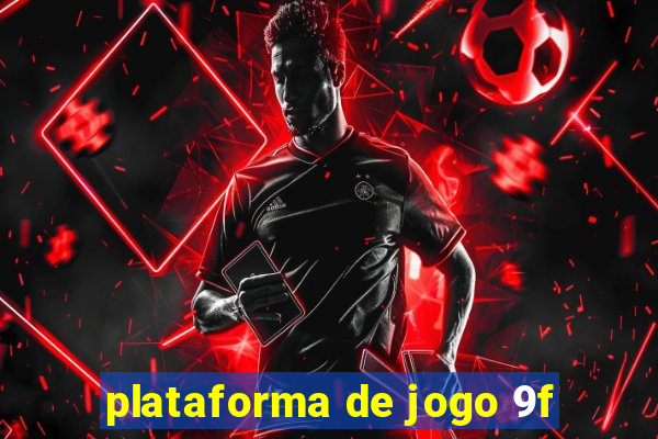 plataforma de jogo 9f