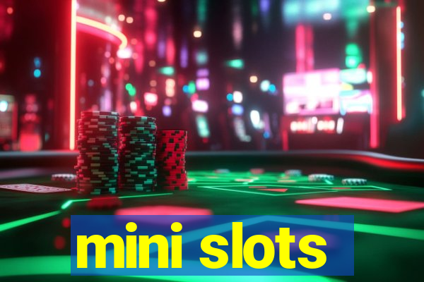 mini slots