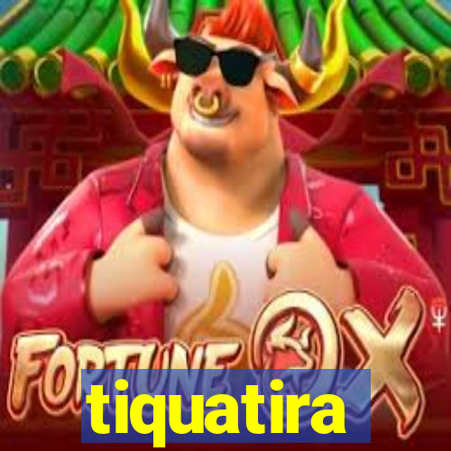 tiquatira