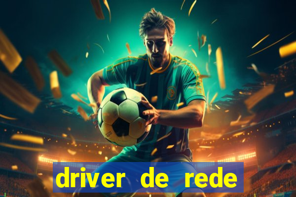 driver de rede windows 7 32 bits