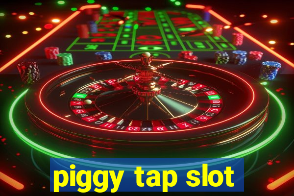 piggy tap slot