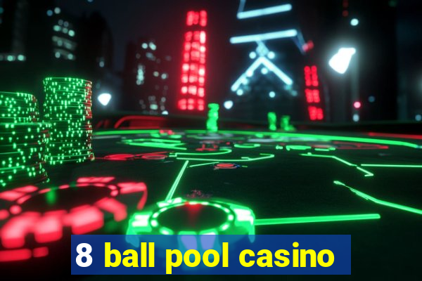 8 ball pool casino