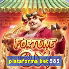 plataforma bet 585