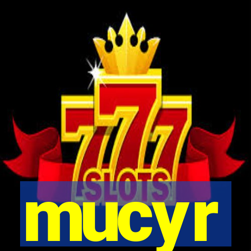 mucyr