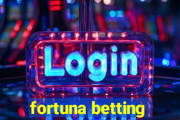 fortuna betting