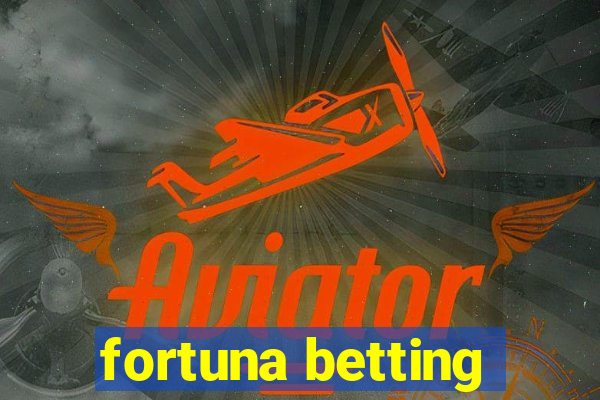 fortuna betting