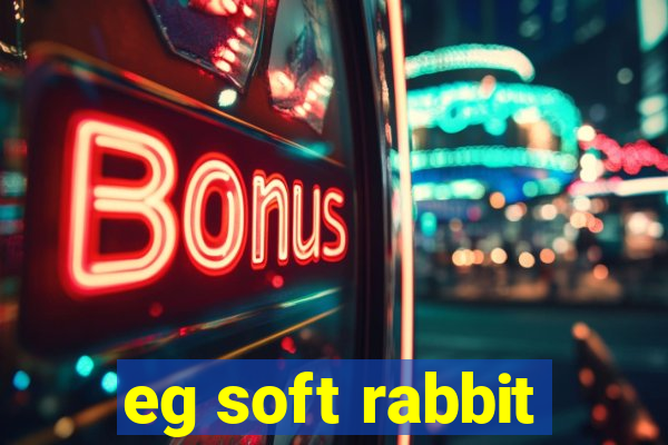 eg soft rabbit