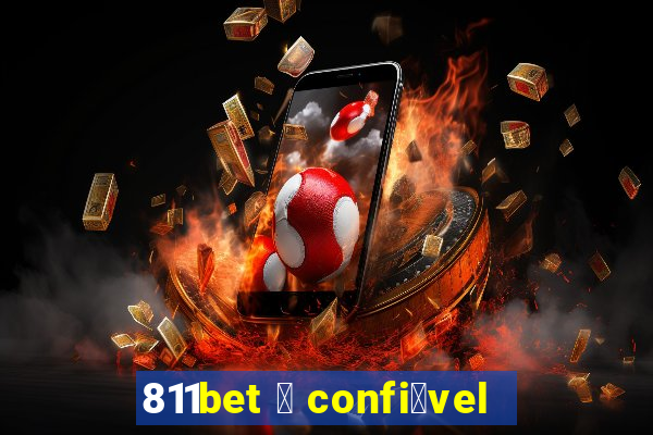 811bet 茅 confi谩vel