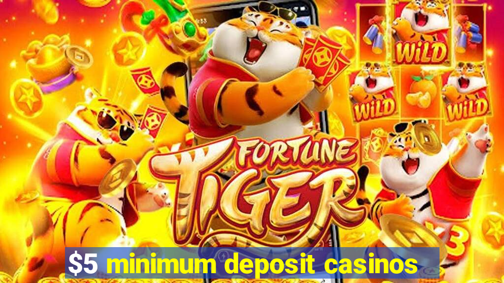 $5 minimum deposit casinos