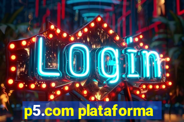 p5.com plataforma