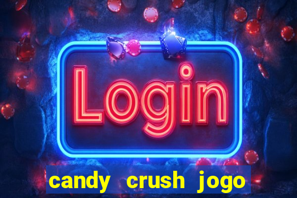 candy crush jogo de aposta