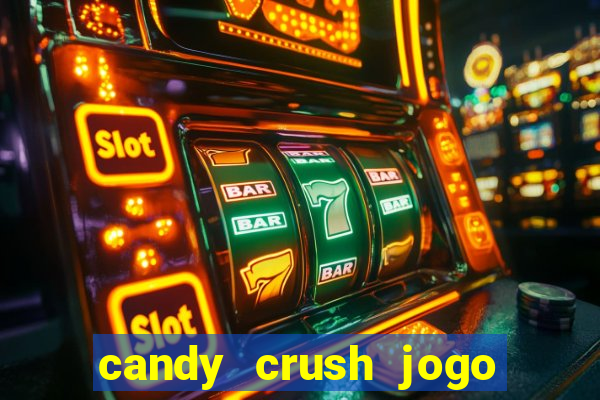 candy crush jogo de aposta