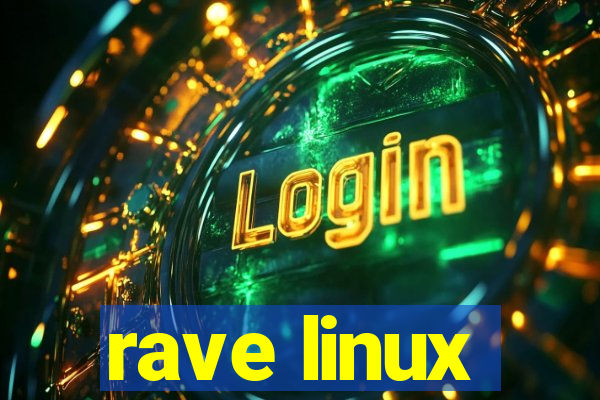 rave linux